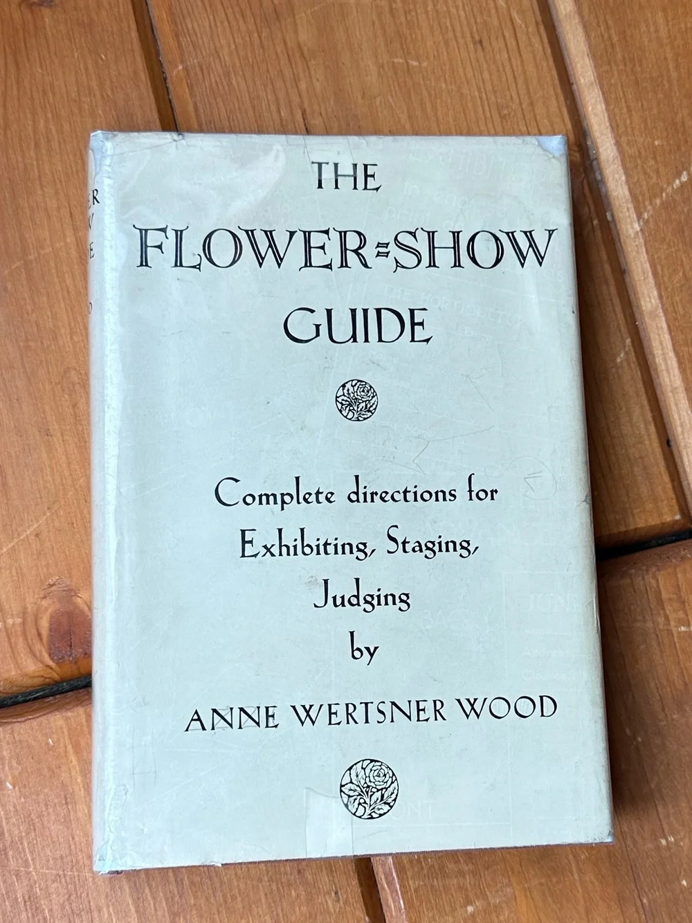 The Flower-Show Guide by Anne Wertsner hardcover book